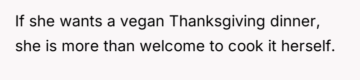 If she wants a vegan Thanksgiving dinner, she is more...