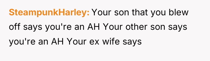 SteampunkHarley Your son that you blew off says you're an...