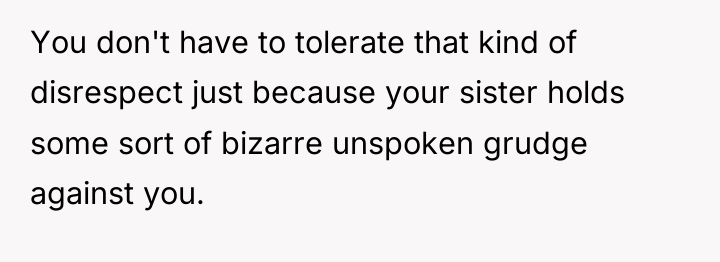 You don't have to tolerate that kind of disrespect just...