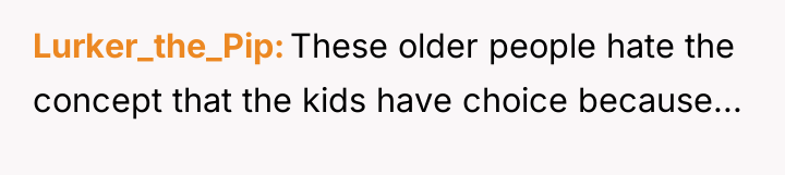 Lurker_the_Pip These older people hate the concept that the kids...