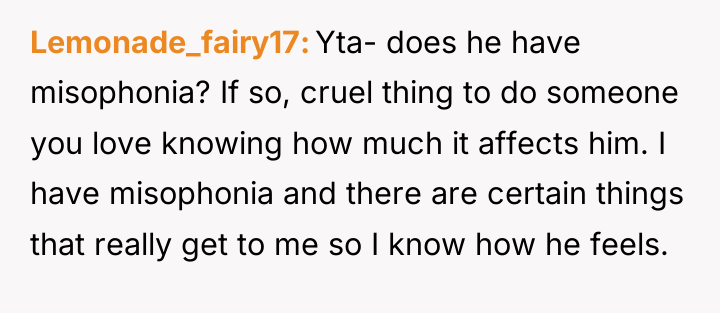 Lemonade_fairy17 Yta- does he have misophonia? If so, cruel thing...
