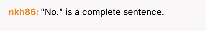 nkh86 "No." is a complete sentence.