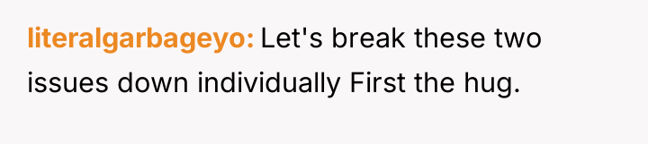 literalgarbageyo Let's break these two issues down individually First the...