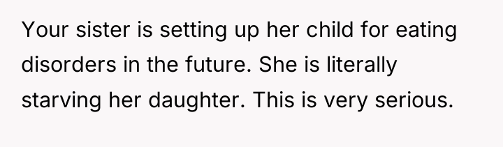 Your sister is setting up her child for eating disorders...