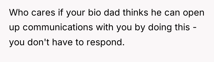 Who cares if your bio dad thinks he can open...