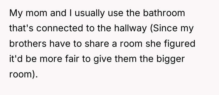 My mom and I usually use the bathroom that's connected...