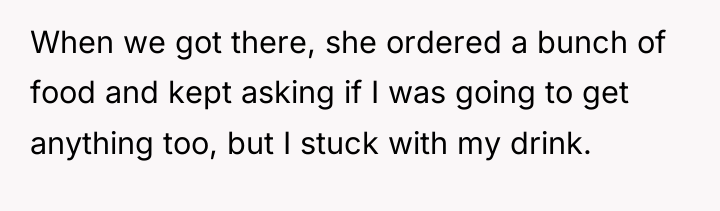 When we got there, she ordered a bunch of food...