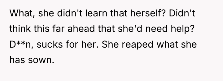 What, she didn't learn that herself? Didn't think this far...