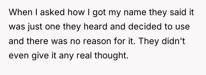 When I asked how I got my name they said...