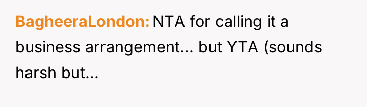 BagheeraLondon NTA for calling it a business arrangement... but YTA...