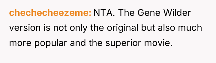 chechecheezeme NTA. The Gene Wilder version is not only the...