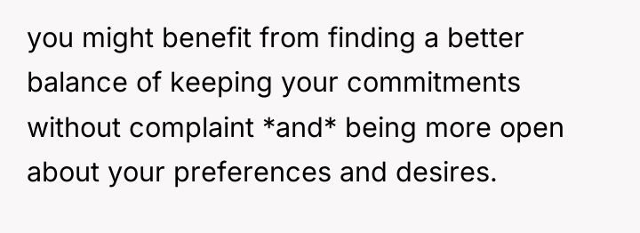 you might benefit from finding a better balance of keeping...