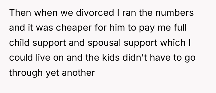Then when we divorced I ran the numbers and it...