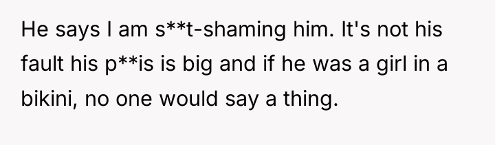 He says I am s**t-shaming him. It's not his fault...