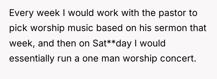 Every week I would work with the pastor to pick...