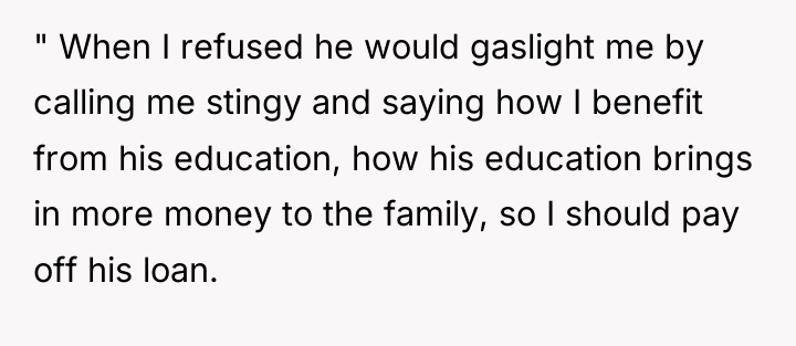 " When I refused he would gaslight me by calling...