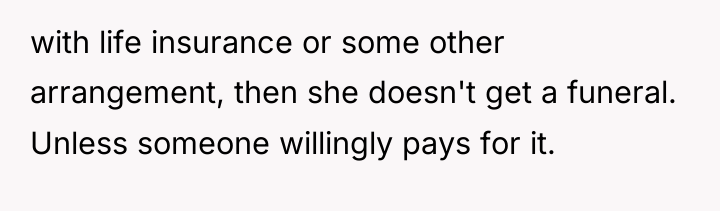 with life insurance or some other arrangement, then she doesn't...