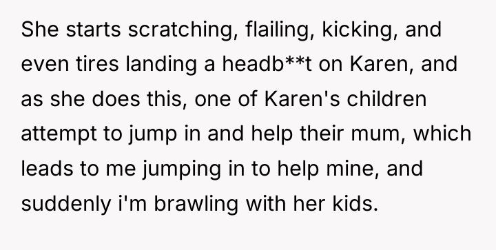 She starts scratching, flailing, kicking, and even tires landing a...