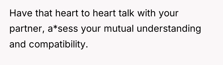Have that heart to heart talk with your partner, a*sess...