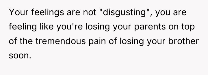 Your feelings are not "disgusting", you are feeling like you're...