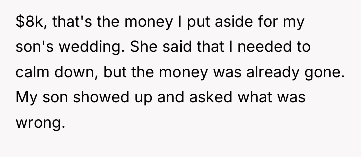 $8k, that's the money I put aside for my son's...