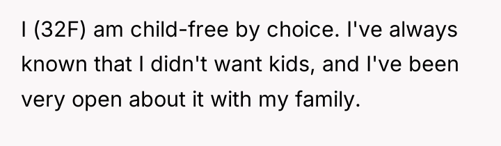 I (32F) am child-free by choice. I've always known that...