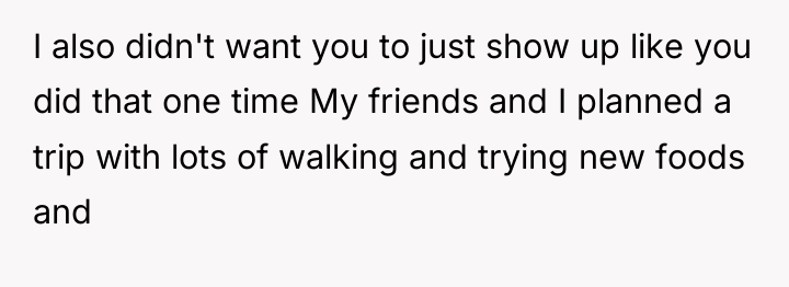 I also didn't want you to just show up like...