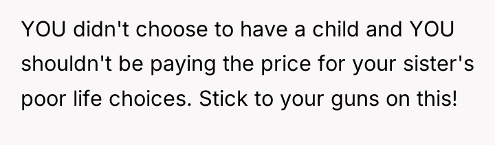 YOU didn't choose to have a child and YOU shouldn't...