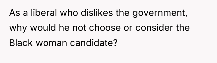As a liberal who dislikes the government, why would he...