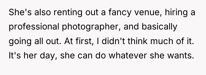 She's also renting out a fancy venue, hiring a professional...