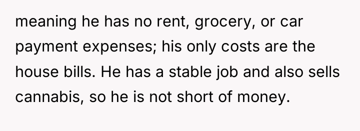 meaning he has no rent, grocery, or car payment expenses;...