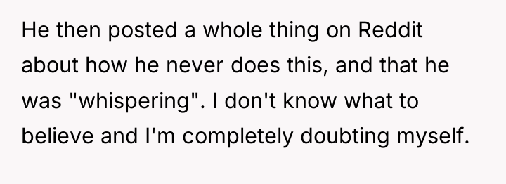 He then posted a whole thing on Reddit about how...