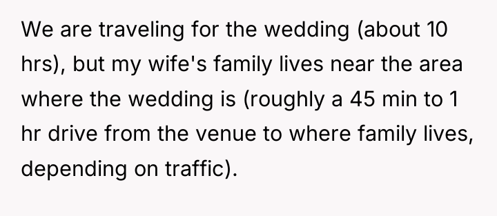 We are traveling for the wedding (about 10 hrs), but...