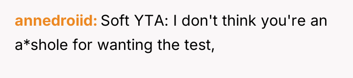 annedroiid Soft YTA: I don't think you're an a*shole for...