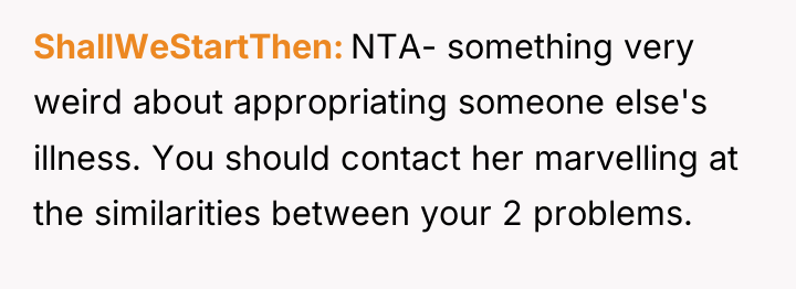 ShallWeStartThen NTA- something very weird about appropriating someone else's illness....