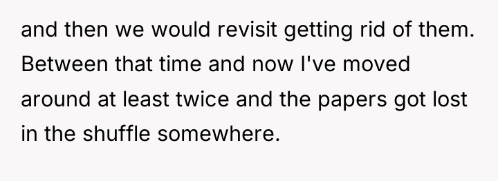 and then we would revisit getting rid of them. Between...