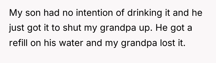 My son had no intention of drinking it and he...