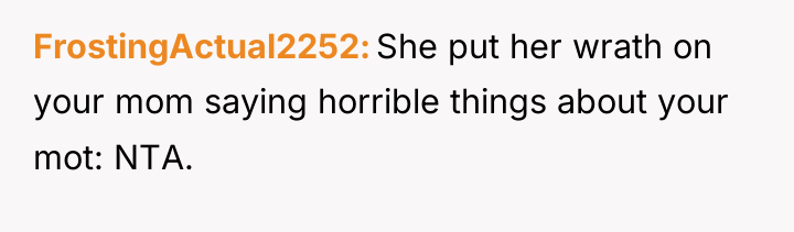 FrostingActual2252 She put her wrath on your mom saying horrible...