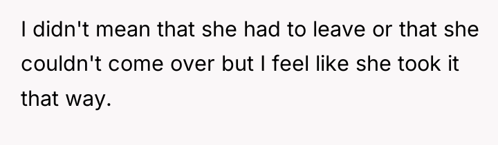 I didn't mean that she had to leave or that...