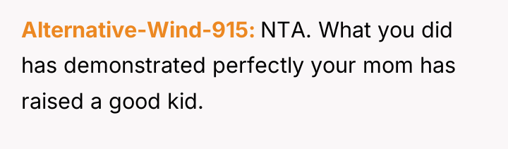 Alternative-Wind-915 NTA. What you did has demonstrated perfectly your mom...