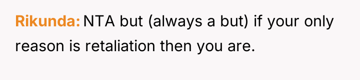 Rikunda NTA but (always a but) if your only reason...