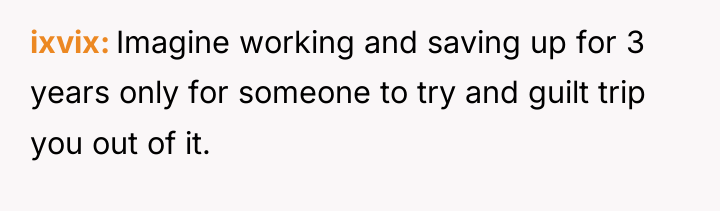 ixvix Imagine working and saving up for 3 years only...
