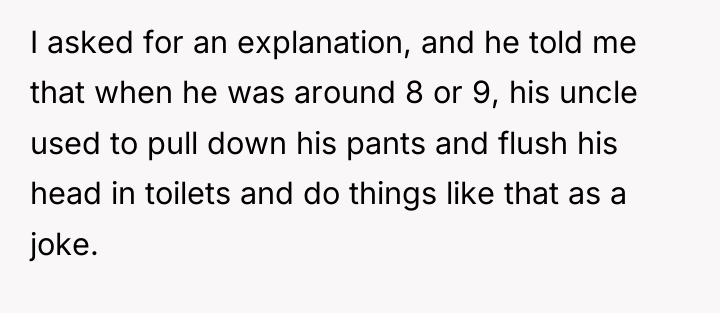 I asked for an explanation, and he told me that...