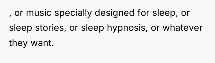 , or music specially designed for sleep, or sleep stories,...