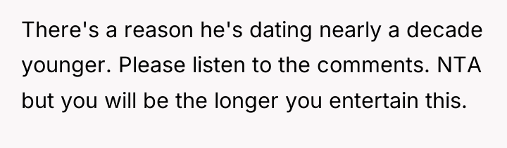 There's a reason he's dating nearly a decade younger. Please...