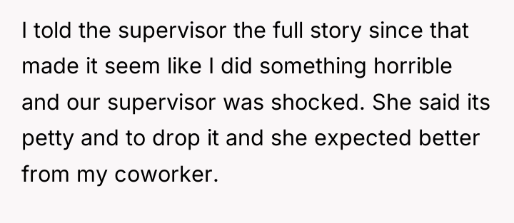 I told the supervisor the full story since that made...