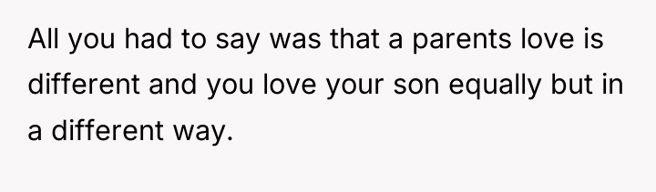 All you had to say was that a parents love...