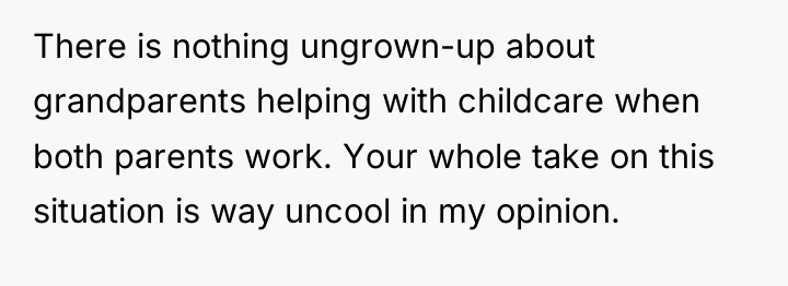 There is nothing ungrown-up about grandparents helping with childcare when...