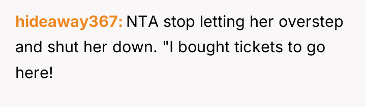 hideaway367 NTA stop letting her overstep and shut her down....