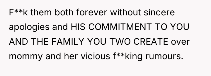 F**k them both forever without sincere apologies and HIS COMMITMENT...